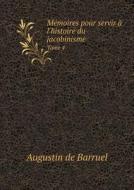 Memoires Pour Servir A L'histoire Du Jacobinisme Tome 4 di Augustin De Barruel edito da Book On Demand Ltd.