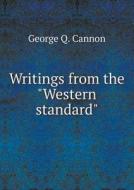 Writings From The Western Standard di George Q Cannon edito da Book On Demand Ltd.