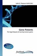 Gene Patents di Lydia D Thomson-Smith edito da FastBook Publishing