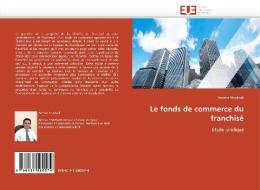 Le fonds de commerce du franchisé di Ammar Sharkatli edito da Editions universitaires europeennes EUE