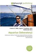Aquarius (laboratory) di #Miller,  Frederic P. Vandome,  Agnes F. Mcbrewster,  John edito da Vdm Publishing House