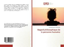 Regard philosophique de la personne humaine di Zaralahy Benjamin Rabehevitra edito da Editions universitaires europeennes EUE