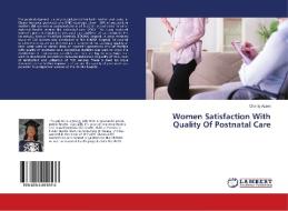 Women Satisfaction With Quality Of Postnatal Care di Charity Asem edito da LAP Lambert Academic Publishing