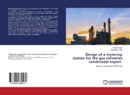 Design of a metering station for the gas refineries condensate export di Fateme Baiat, Hafez Panahide edito da LAP LAMBERT Academic Publishing