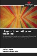 Linguistic variation and teaching di Juliana Bohn, Rosemari Martins edito da Our Knowledge Publishing