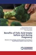 Benefits of Folic Acid Intake before and during Pregnancy di Hanan Elzeblawy Hassan, Entisar Mohammed Youness, Fatma Saber Nady edito da LAP LAMBERT Academic Publishing