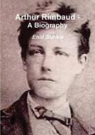 Arthur Rimbaud - A Biography di Enid Starkie edito da Important Books
