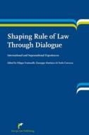 Shaping Rule of Law Through Dialogue: International and Supranational Experiences edito da EUROPA LAW PUB