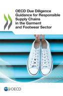Oecd Due Diligence Guidance For Responsible Supply Chains In The Garment And Footwear Sector di Oecd edito da Organization For Economic Co-operation And Development (oecd
