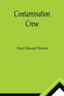 Contamination Crew di Alan Edward Nourse edito da Alpha Editions