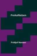 Freiluftleben di Fridtjof Nansen edito da Alpha Editions