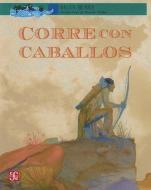 Corre Con Caballos di Brian Burks edito da FONDO DE CULTURA ECONOMICA