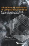 Uncertainty Quantification In Computational Science: Theory And Application In Fluids And Structural Mechanics di Sarkar Sunetra edito da World Scientific