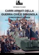 Carri armati della guerra civile spagnola - Vol. 3 di Gabriele Malavoglia edito da Soldiershop