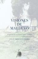 VISIONES DE MALDEVO di Morales Prado Felix Morales Prado edito da Independently Published