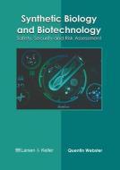 Synthetic Biology and Biotechnology: Safety, Security and Risk Assessment edito da LARSEN & KELLER EDUCATION