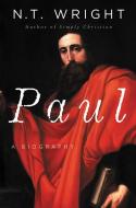 Paul: A Biography di N. T. Wright edito da HARPER ONE