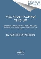 You Can't Screw This Up di Adam Bornstein edito da WILLIAM MORROW