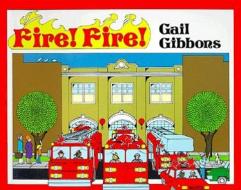 Fire! Fire! di Gail Gibbons edito da HARPERCOLLINS