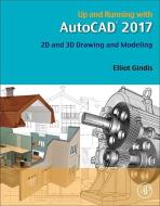 Up and Running with AutoCAD 2017 di Elliot Gindis edito da Elsevier LTD, Oxford