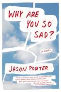 Why Are You So Sad? di Jason Porter edito da Plume Books