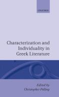 Characterization and Individuality in Greek Literature di Pelling edito da OXFORD UNIV PR