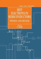 Hot Electrons in Semiconductors: Physics and Devices di Balkan, N. Balkan edito da OXFORD UNIV PR