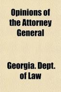 Opinions Of The Attorney General di Georgia Dept of Law edito da General Books Llc