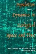 Population Dynamics in Ecological Space and Time di Olin E. Rhodes, etc. edito da The University of Chicago Press