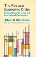 The Postwar Economic Order di Albert O. Hirschman edito da Columbia University Press
