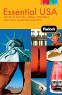 Fodor's Essential USA: Spectacular Cities, Natural Wonders, and Great American Road Trips edito da FODORS