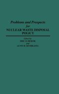 Problems and Prospects for Nuclear Waste Disposal Policy edito da Greenwood Press