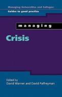 Managing Crisis di David Warner, David Dr Palfreyman edito da OPEN UNIV PR