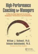 High-Performance Coaching For Managers di William J. Rothwell, Behnam Bakhshandeh edito da Taylor & Francis Ltd