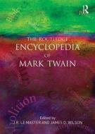 The Routledge Encyclopedia of Mark Twain di J. R. LeMaster edito da Routledge