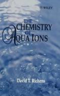Chemistry of Aqua Ions di Richens edito da John Wiley & Sons