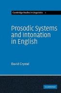 Prosodic Systems and Intonation in English di D. Crystal, David Crystal, Crystal edito da Cambridge University Press