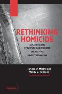 Rethinking Homicide di Terance D. Miethe, Wendy C. Regoeczi edito da Cambridge University Press