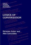 Logics Of Conversation di Nicholas Asher, Alex Lascarides edito da Cambridge University Press