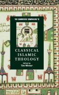 The Cambridge Companion to Classical Islamic Theology edito da Cambridge University Press