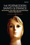 The Postmodern Saints Of France di Colby Dickinson edito da Bloomsbury Publishing Plc