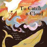 To Catch A Cloud di Elena de Roo edito da Faber & Faber