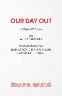 Our Day Out di Willy Russell, Bob Eaton, Chris Mellor edito da Samuel French Ltd