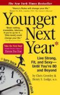 Younger Next Year: Live Strong, Fit, and Sexy Until You're 80 and Beyond: Live Strong, Fit, and Sexy--Until You're 80 an di Chris Crowley, Henry S. Lodge edito da TURTLEBACK BOOKS