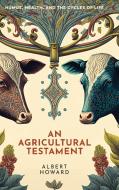 An Agricultural Testament di Albert Howard edito da A Distant Mirror