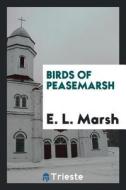Birds of Peasemarsh di E. L. Marsh edito da LIGHTNING SOURCE INC
