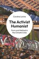 The Activist Humanist di Caroline Levine edito da Princeton University Press