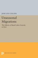 Unseasonal Migrations di Jane Lou Collins edito da Princeton University Press