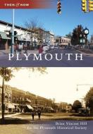 Plymouth di Brian Vincent Hill, Plymouth Historical Society edito da ARCADIA PUB (SC)