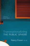 Transnationalizing the Public Sphere di Nancy Fraser edito da Polity Press